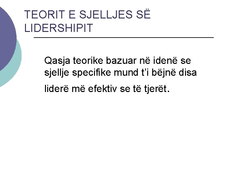 TEORIT E SJELLJES SË LIDERSHIPIT Qasja teorike bazuar në idenë se sjellje specifike mund