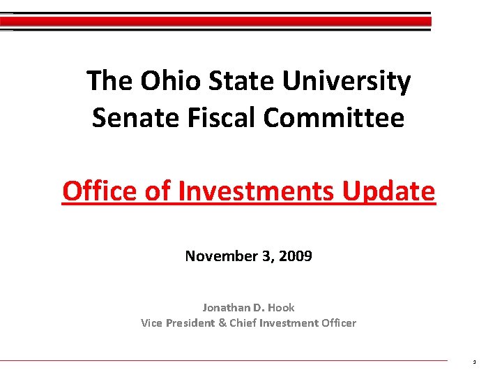 The Ohio State University Senate Fiscal Committee Office of Investments Update November 3, 2009 The Ohio State University Senate Fiscal Committee Office of Investments Update November 3, 2009