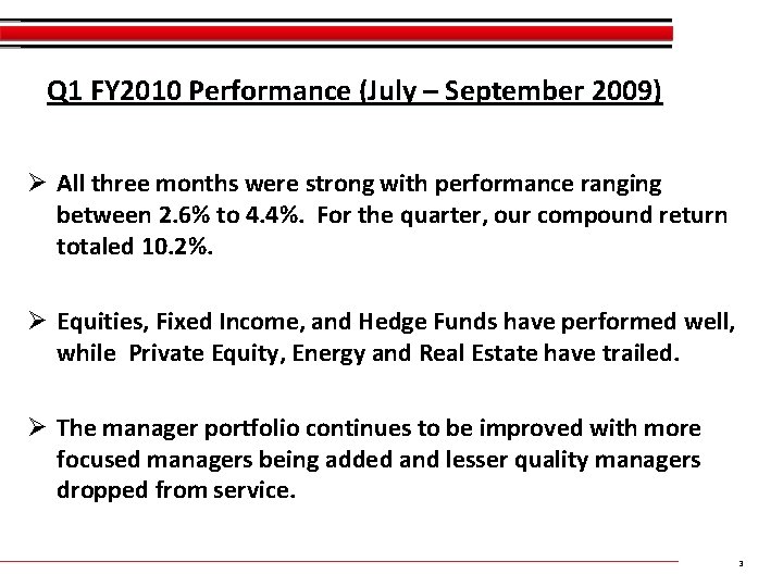 Q 1 FY 2010 Performance (July – September 2009) Ø All three months were Q 1 FY 2010 Performance (July – September 2009) Ø All three months were