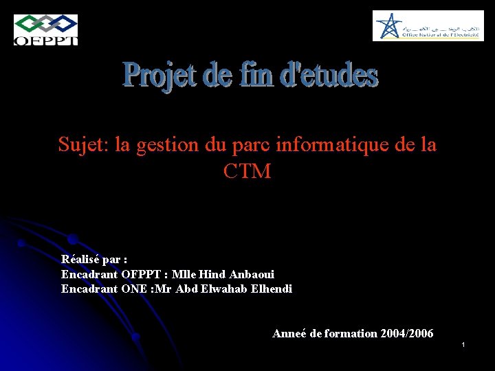 Sujet: la gestion du parc informatique de la CTM Réalisé par : Encadrant OFPPT Sujet: la gestion du parc informatique de la CTM Réalisé par : Encadrant OFPPT
