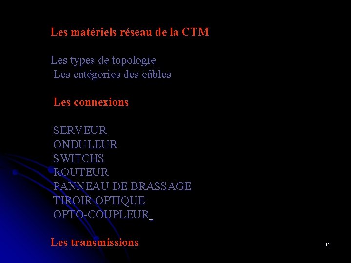 Les matériels réseau de la CTM Les types de topologie Les catégories des câbles Les matériels réseau de la CTM Les types de topologie Les catégories des câbles