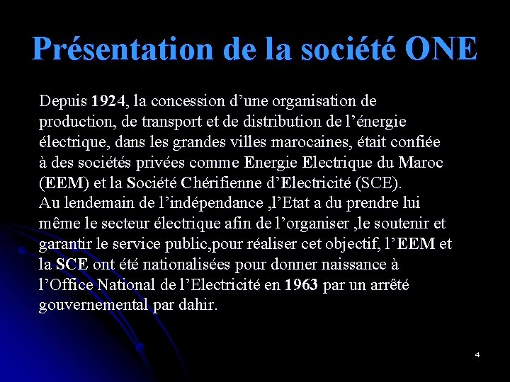 Présentation de la société ONE Depuis 1924, la concession d’une organisation de production, de Présentation de la société ONE Depuis 1924, la concession d’une organisation de production, de