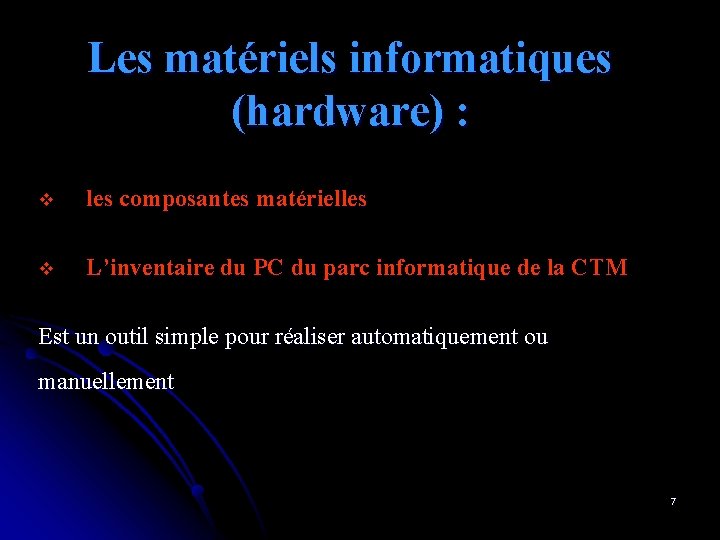Les matériels informatiques (hardware) : v les composantes matérielles v L’inventaire du PC du Les matériels informatiques (hardware) : v les composantes matérielles v L’inventaire du PC du