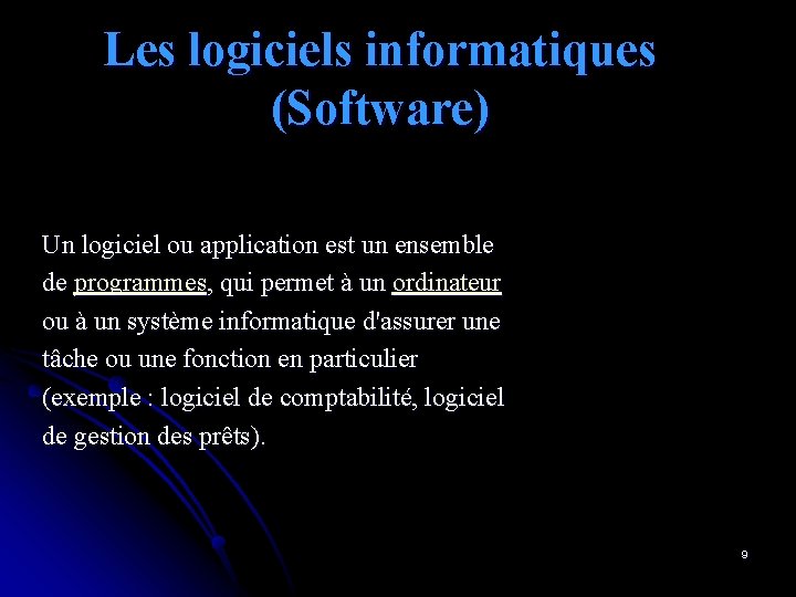 Les logiciels informatiques (Software) Un logiciel ou application est un ensemble de programmes, programmes Les logiciels informatiques (Software) Un logiciel ou application est un ensemble de programmes, programmes