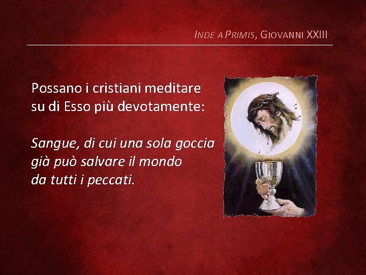 INDE A PRIMIS, GIOVANNI XXIII Possano i cristiani meditare su di Esso più devotamente: