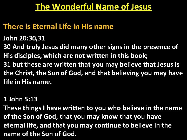 The Wonderful Name of Jesus There is Eternal Life in His name John 20: