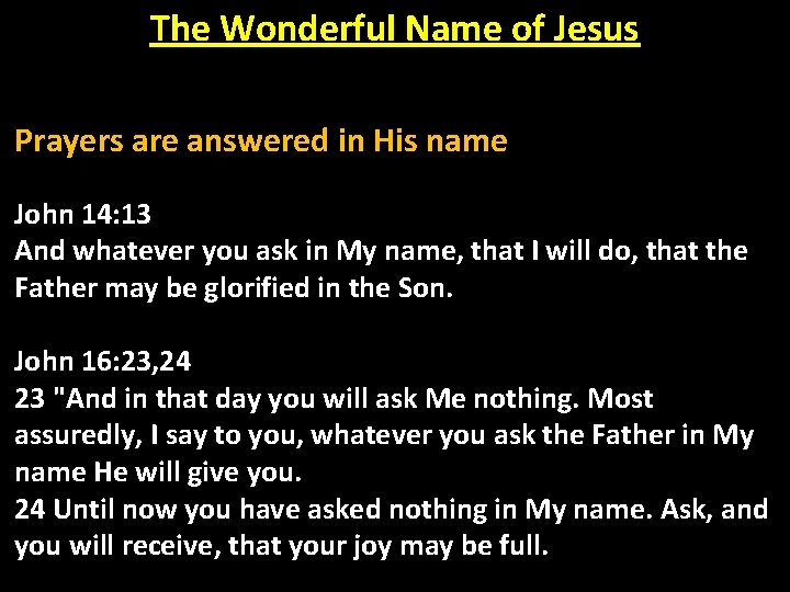 The Wonderful Name of Jesus Prayers are answered in His name John 14: 13