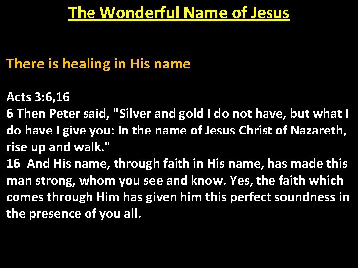 The Wonderful Name of Jesus There is healing in His name Acts 3: 6,