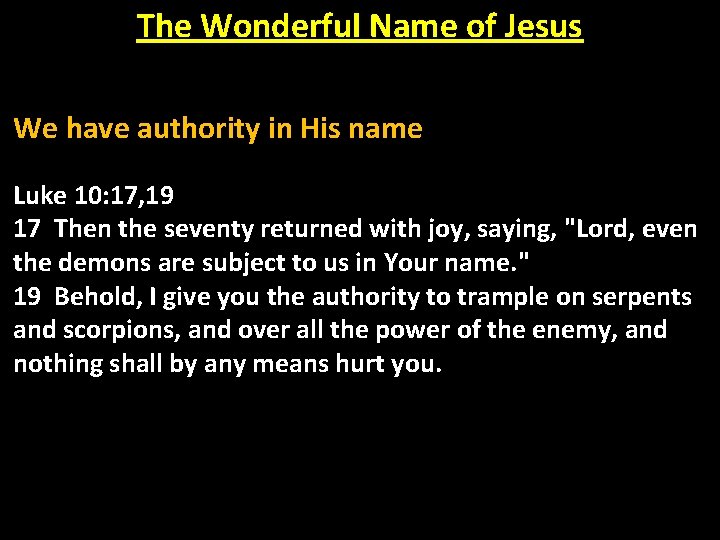 The Wonderful Name of Jesus We have authority in His name Luke 10: 17,