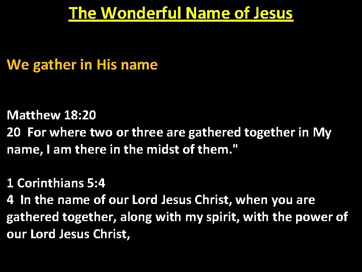 The Wonderful Name of Jesus We gather in His name Matthew 18: 20 20