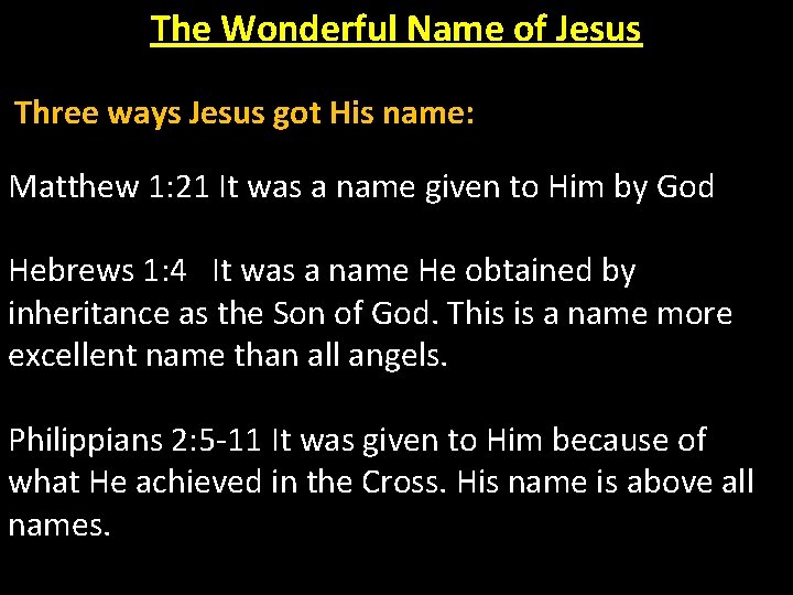 The Wonderful Name of Jesus Three ways Jesus got His name: Matthew 1: 21