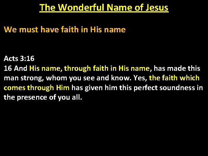 The Wonderful Name of Jesus We must have faith in His name Acts 3: