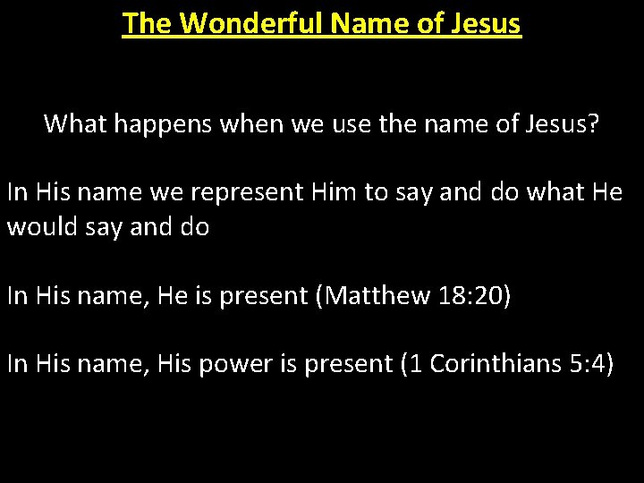 The Wonderful Name of Jesus What happens when we use the name of Jesus?