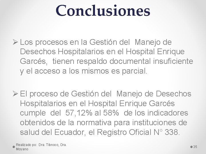 Conclusiones Ø Los procesos en la Gestión del Manejo de Desechos Hospitalarios en el