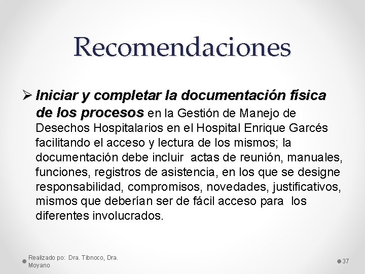 Recomendaciones Ø Iniciar y completar la documentación física de los procesos en la Gestión