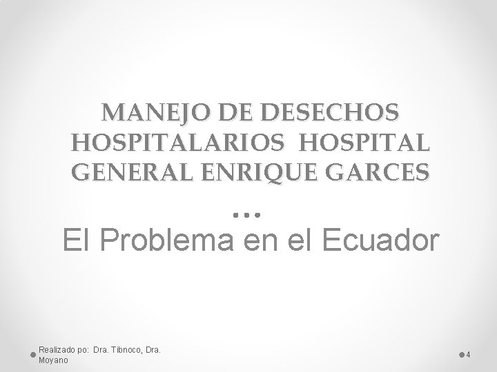 MANEJO DE DESECHOS HOSPITALARIOS HOSPITAL GENERAL ENRIQUE GARCES El Problema en el Ecuador Realizado