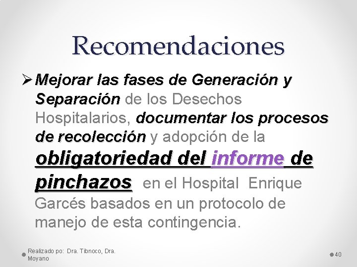 Recomendaciones Ø Mejorar las fases de Generación y Separación de los Desechos Separación Hospitalarios,