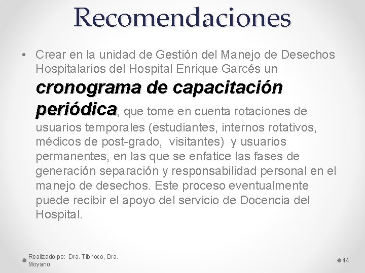 Recomendaciones • Crear en la unidad de Gestión del Manejo de Desechos Hospitalarios del