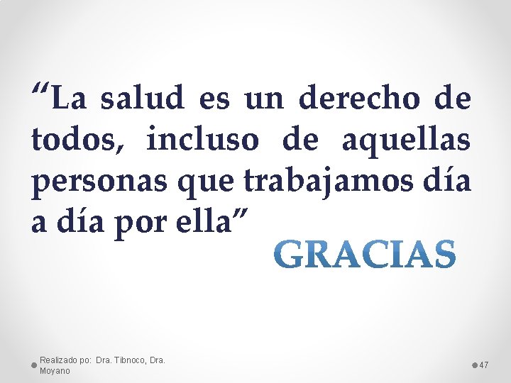 “La salud es un derecho de todos, incluso de aquellas personas que trabajamos día