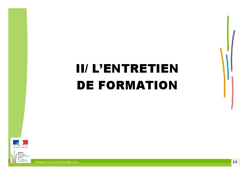 II/ L’ENTRETIEN DE FORMATION PPM/DCF/CEDIP/FÉVRIER 2011 15 