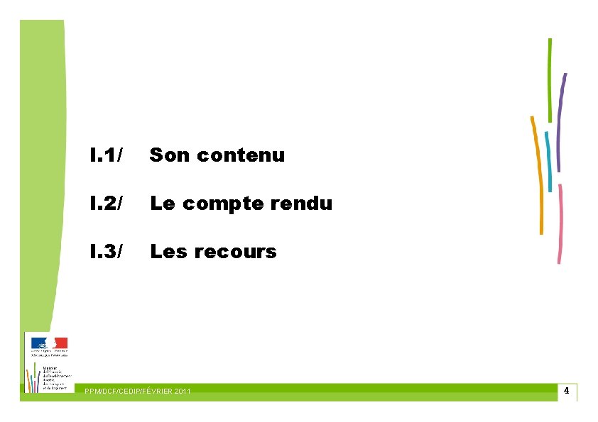 I. 1/ Son contenu I. 2/ Le compte rendu I. 3/ Les recours PPM/DCF/CEDIP/FÉVRIER