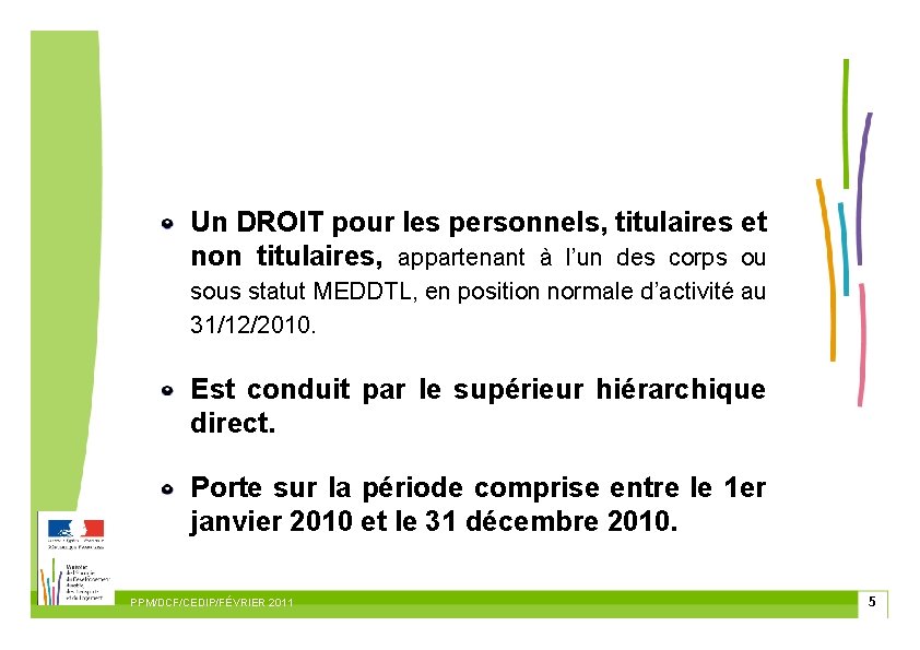 Un DROIT pour les personnels, titulaires et non titulaires, appartenant à l’un des corps