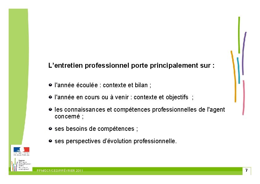 L’entretien professionnel porte principalement sur : l'année écoulée : contexte et bilan ; l'année