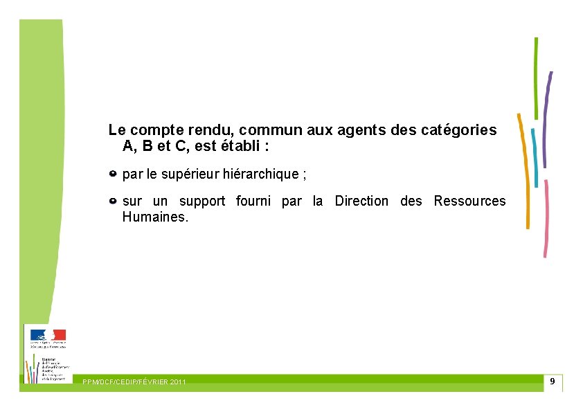 Le compte rendu, commun aux agents des catégories A, B et C, est établi