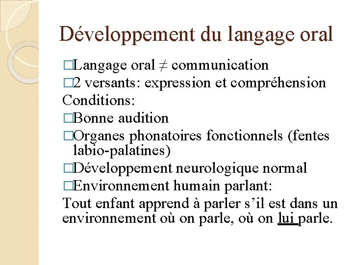 Développement du langage oral �Langage oral ≠ communication � 2 versants: expression et compréhension