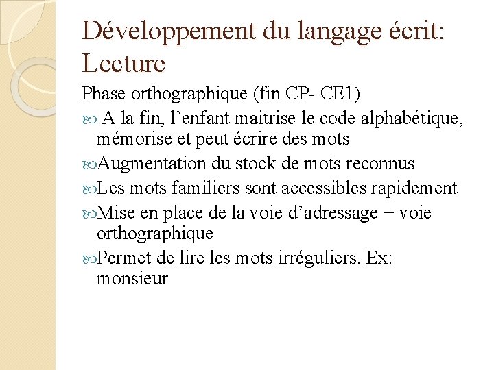 Développement du langage écrit: Lecture Phase orthographique (fin CP- CE 1) A la fin,