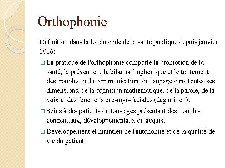 Orthophonie Définition dans la loi du code de la santé publique depuis janvier 2016: