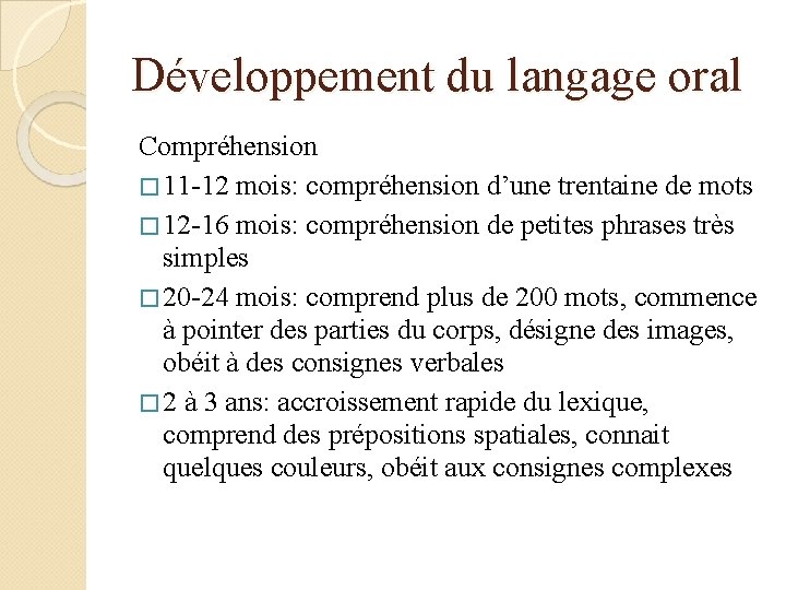 Développement du langage oral Compréhension � 11 -12 mois: compréhension d’une trentaine de mots