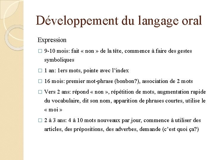 Développement du langage oral Expression � 9 -10 mois: fait « non » de