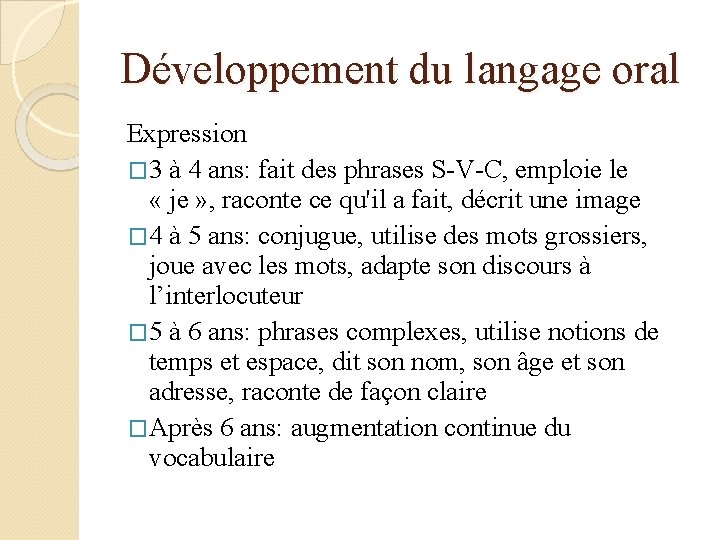 Développement du langage oral Expression � 3 à 4 ans: fait des phrases S-V-C,