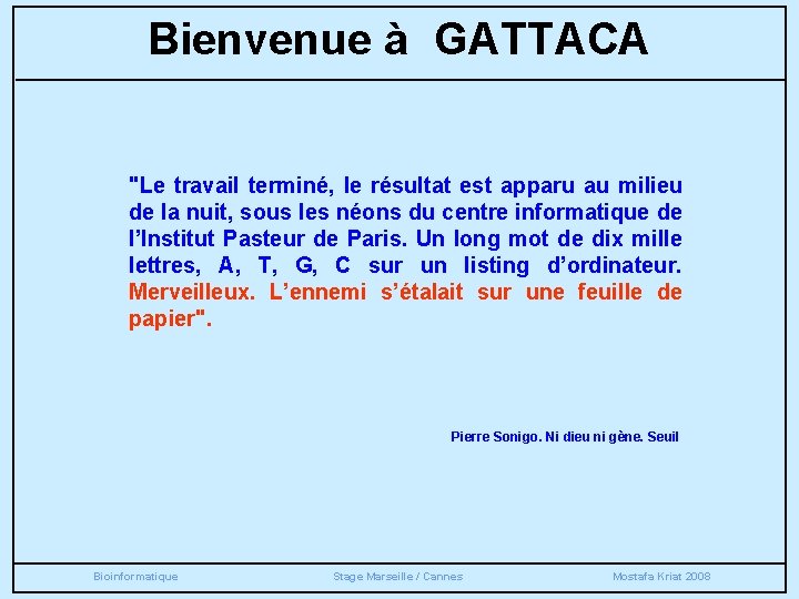 Bienvenue à GATTACA "Le travail terminé, le résultat est apparu au milieu de la