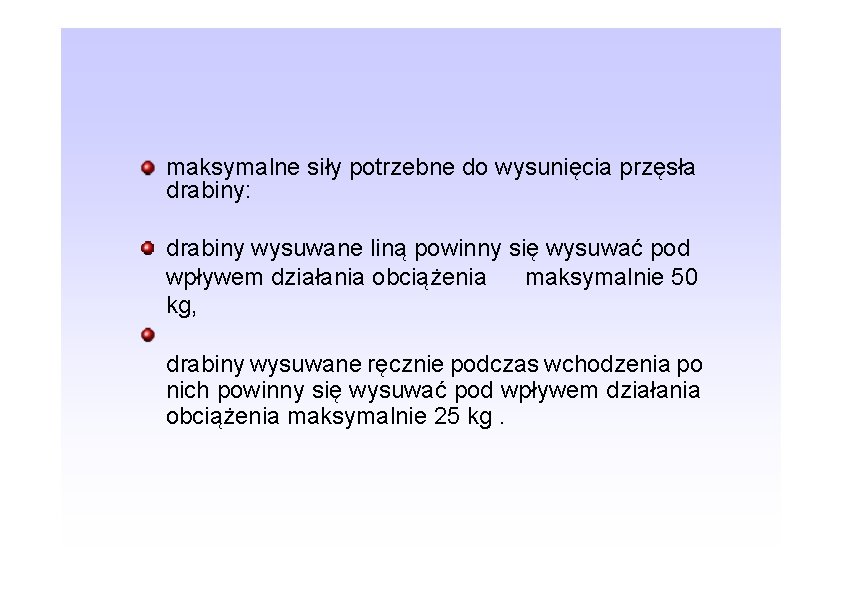 maksymalne siły potrzebne do wysunięcia przęsła drabiny: drabiny wysuwane liną powinny się wysuwać pod