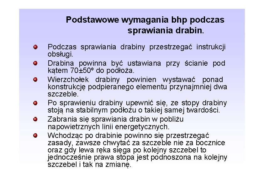Podstawowe wymagania bhp podczas sprawiania drabin. Podczas sprawiania drabiny przestrzegać instrukcji obsługi. Drabina powinna