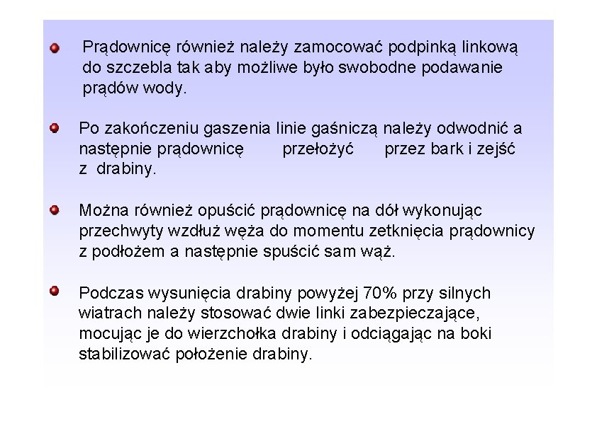 Prądownicę również należy zamocować podpinką linkową do szczebla tak aby możliwe było swobodne podawanie