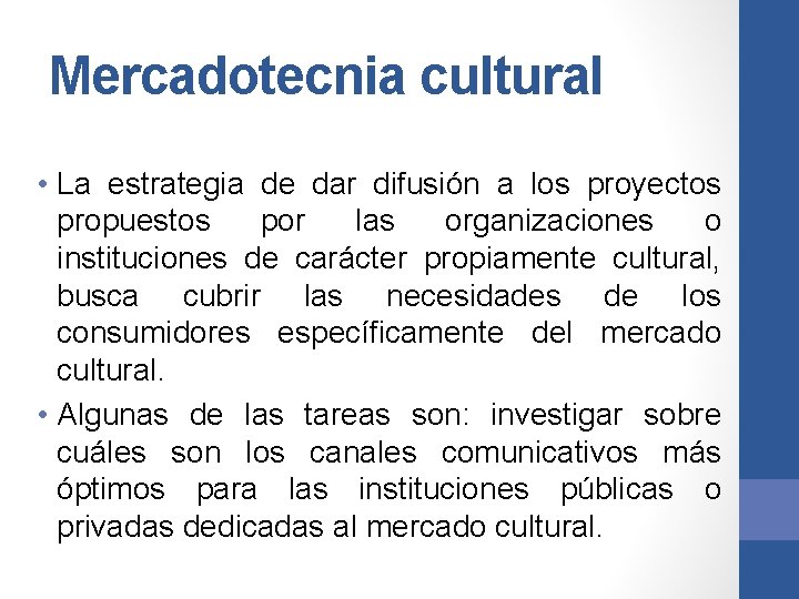 Mercadotecnia cultural • La estrategia de dar difusión a los proyectos propuestos por las