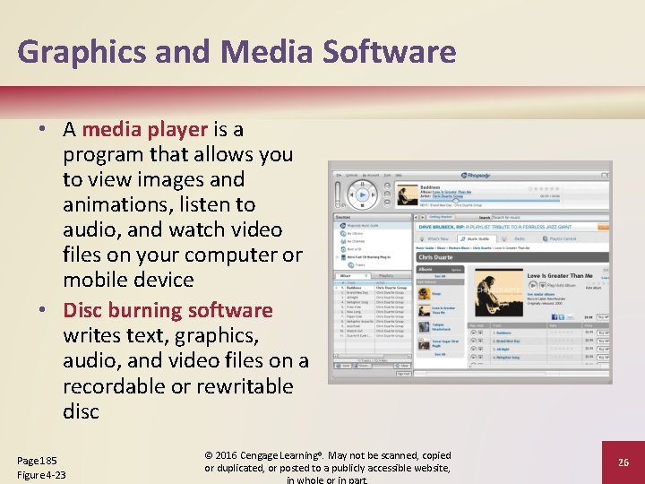 Graphics and Media Software • A media player is a program that allows you