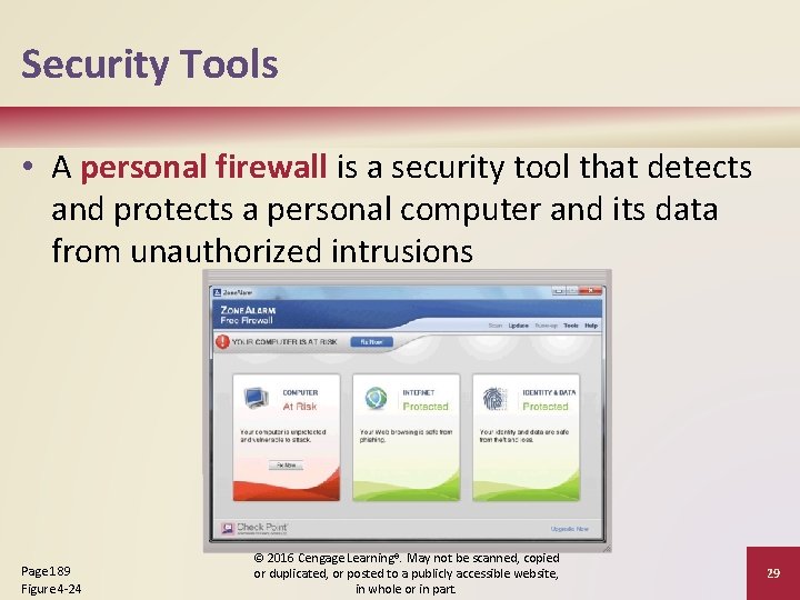 Security Tools • A personal firewall is a security tool that detects and protects