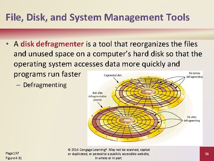 File, Disk, and System Management Tools • A disk defragmenter is a tool that