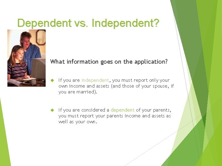 Dependent vs. Independent? What information goes on the application? If you are independent, independent