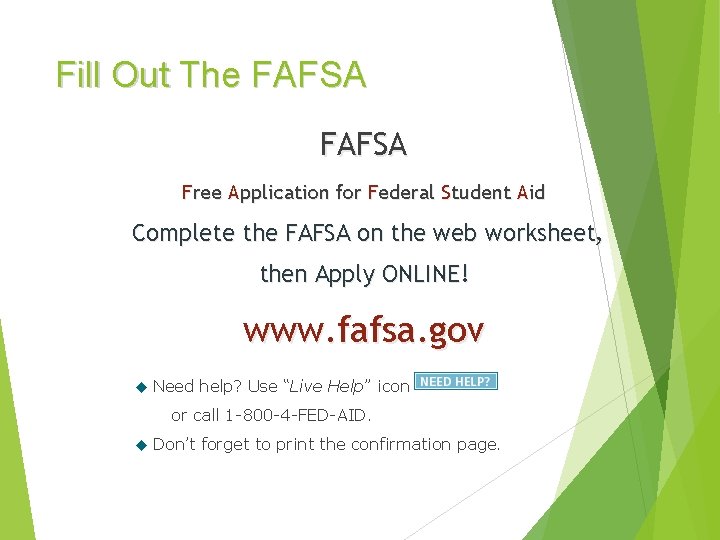 Fill Out The FAFSA Free Application for Federal Student Aid Complete the FAFSA on
