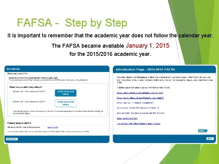 FAFSA - Step by Step It is important to remember that the academic year