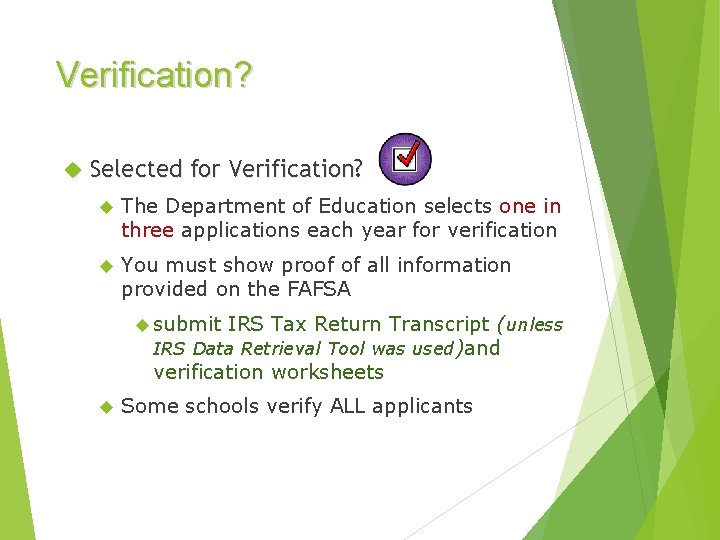 Verification? Selected for Verification? The Department of Education selects one in three applications each