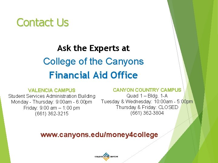 Contact Us Ask the Experts at College of the Canyons Financial Aid Office VALENCIA