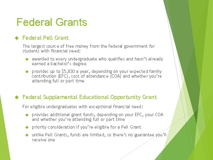 Federal Grants Gra Federal Pell Grant The largest source of free money from the