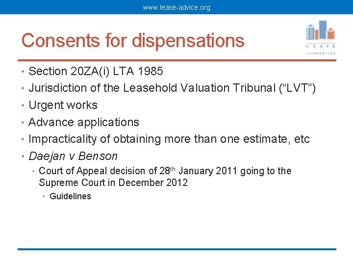 www. lease-advice. org Consents for dispensations • Section 20 ZA(i) LTA 1985 • Jurisdiction www. lease-advice. org Consents for dispensations • Section 20 ZA(i) LTA 1985 • Jurisdiction