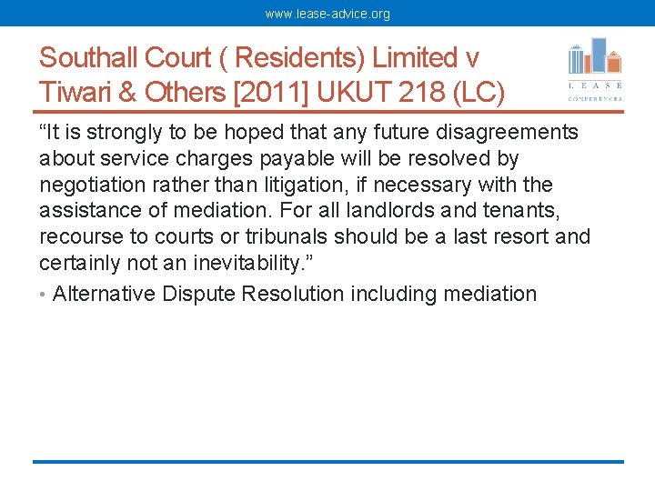 www. lease-advice. org Southall Court ( Residents) Limited v Tiwari & Others [2011] UKUT